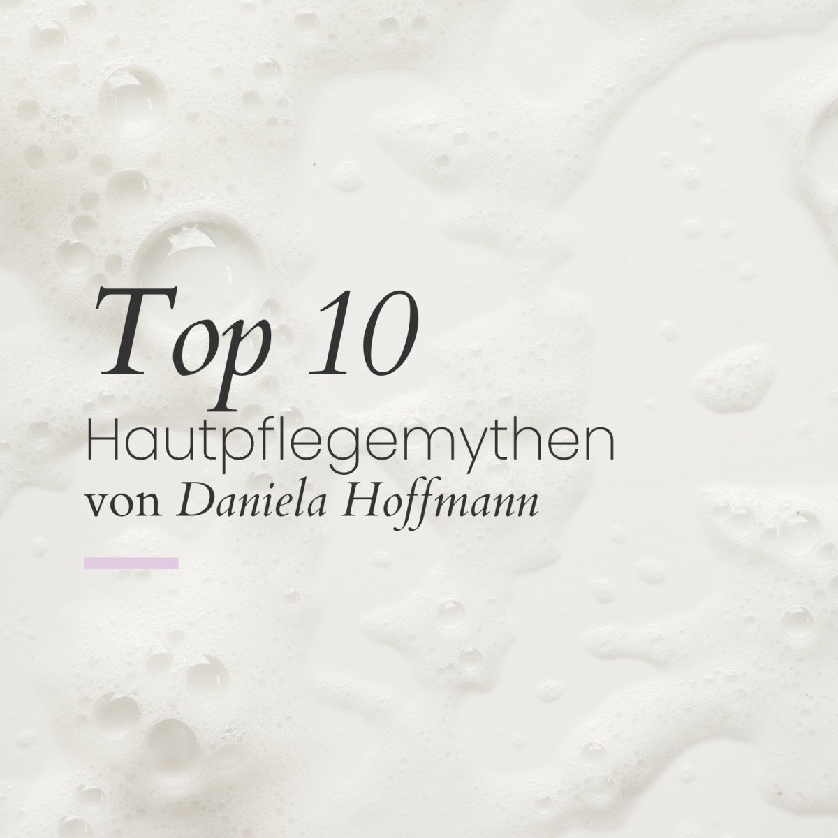 Meine Top 10 der Hautpflegemythen - Balencio Care®